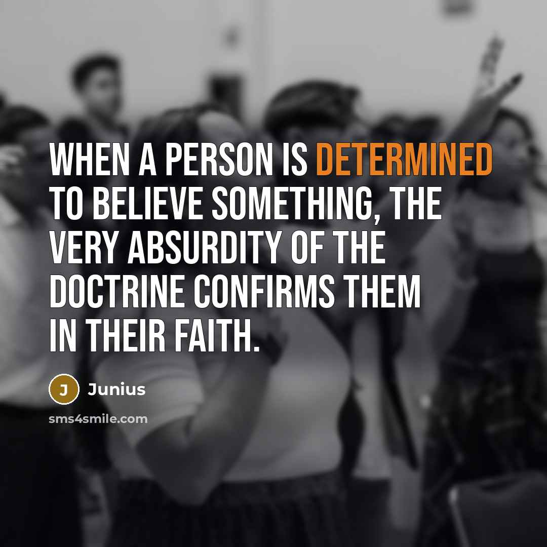 “When a person is determined to believe something, the very…” quote by Junius