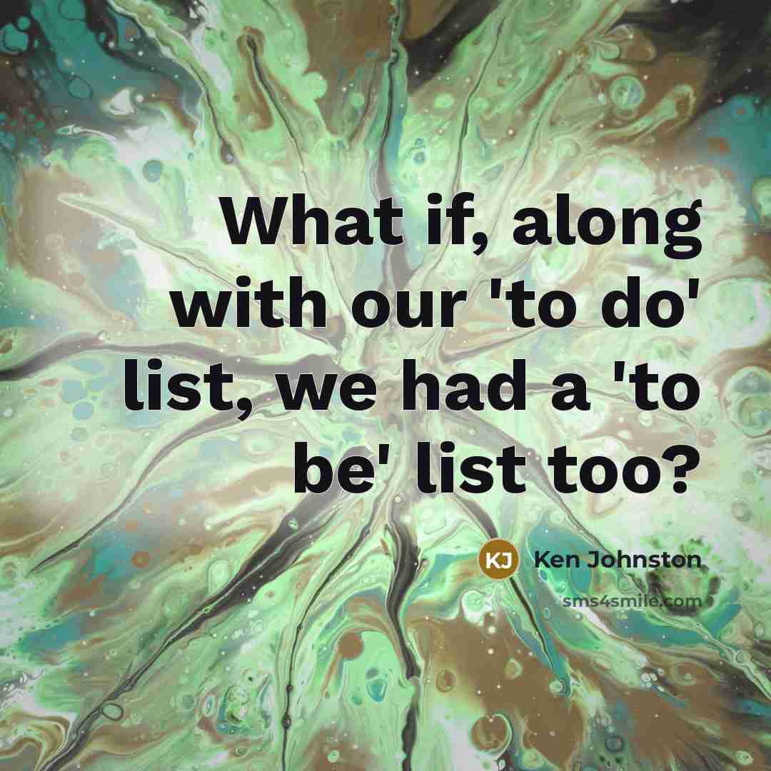 “What if, along with our 'to do' list, we had…” quote by Ken Johnston