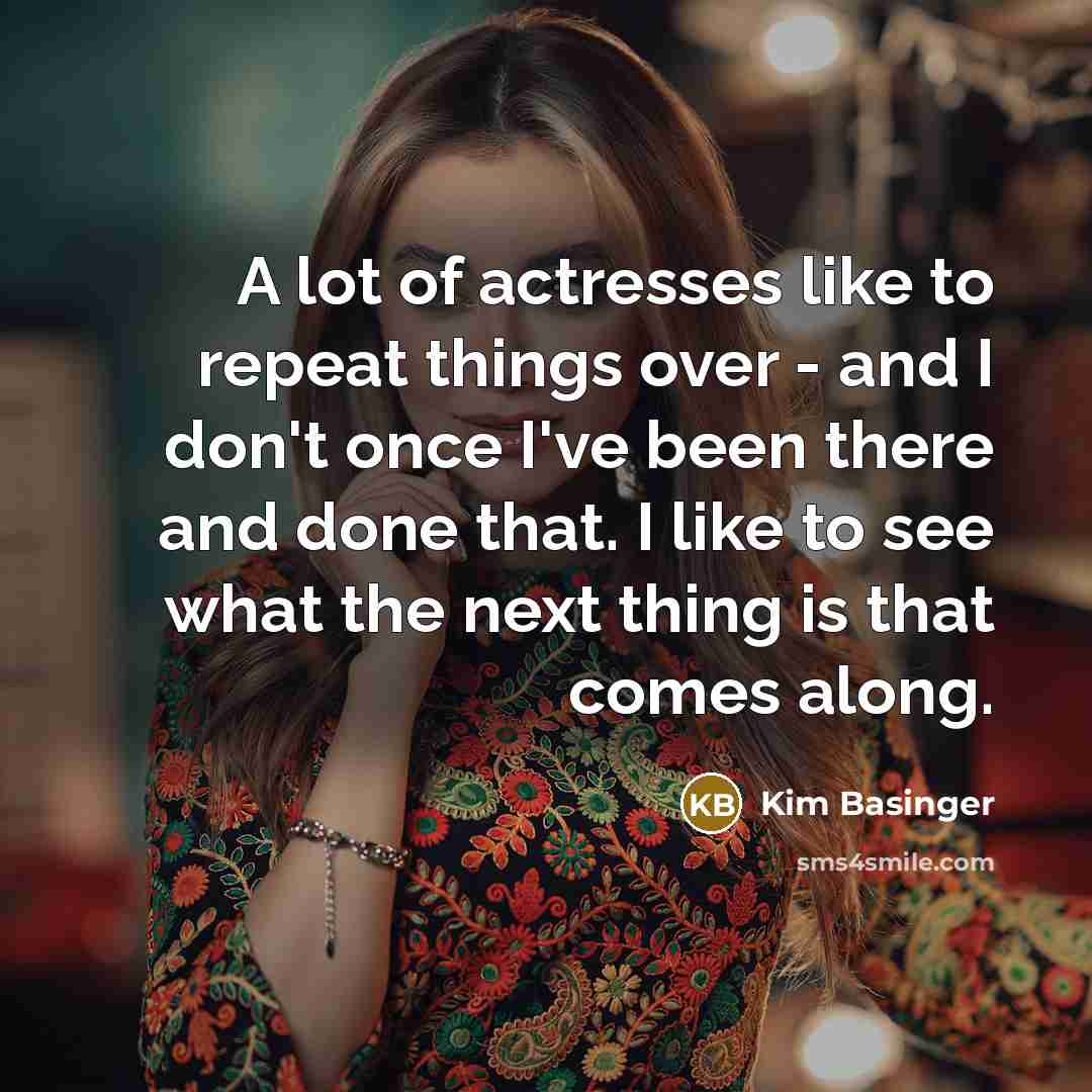 “A lot of actresses like to repeat things over -…” quote by Kim Basinger