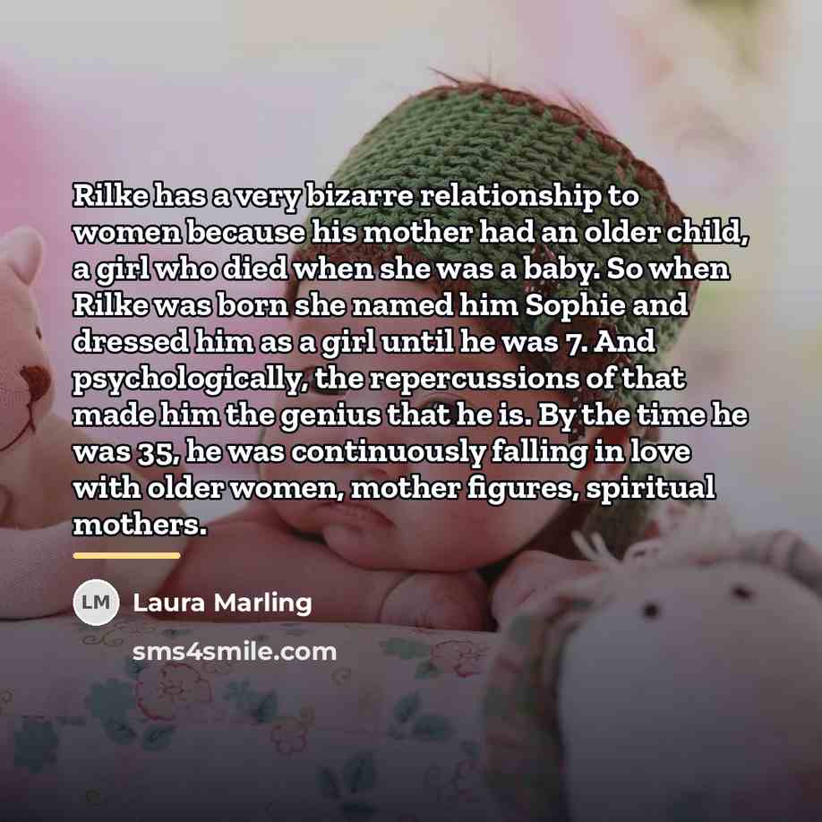 “Rilke has a very bizarre relationship to women because his…” quote by Laura Marling