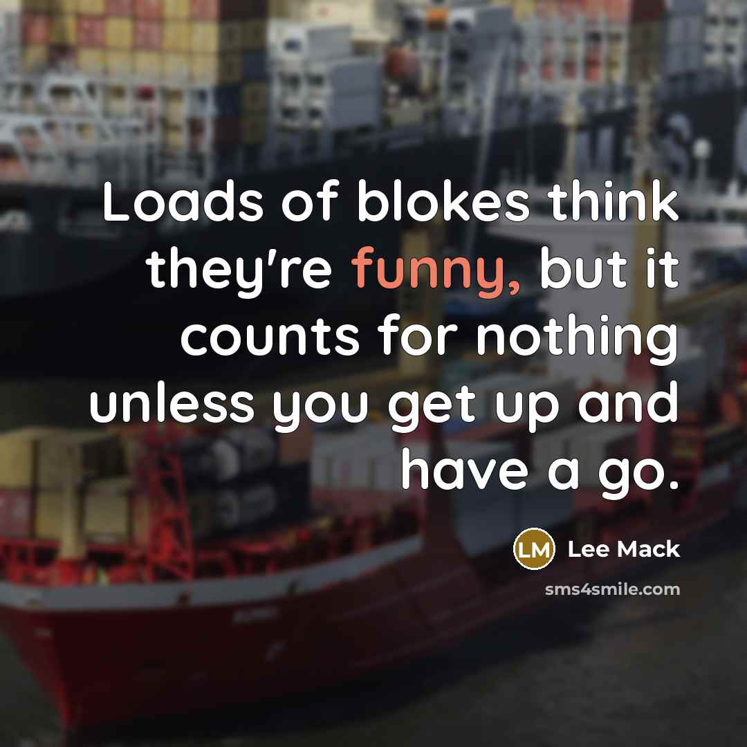 “Loads of blokes think they're funny, but it counts for…” quote by Lee Mack