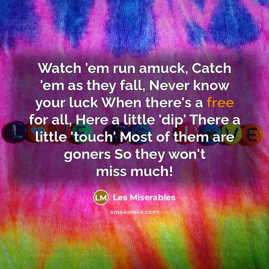 “Watch 'em run amuck, Catch 'em as they fall, Never…” quote by Les Miserables
