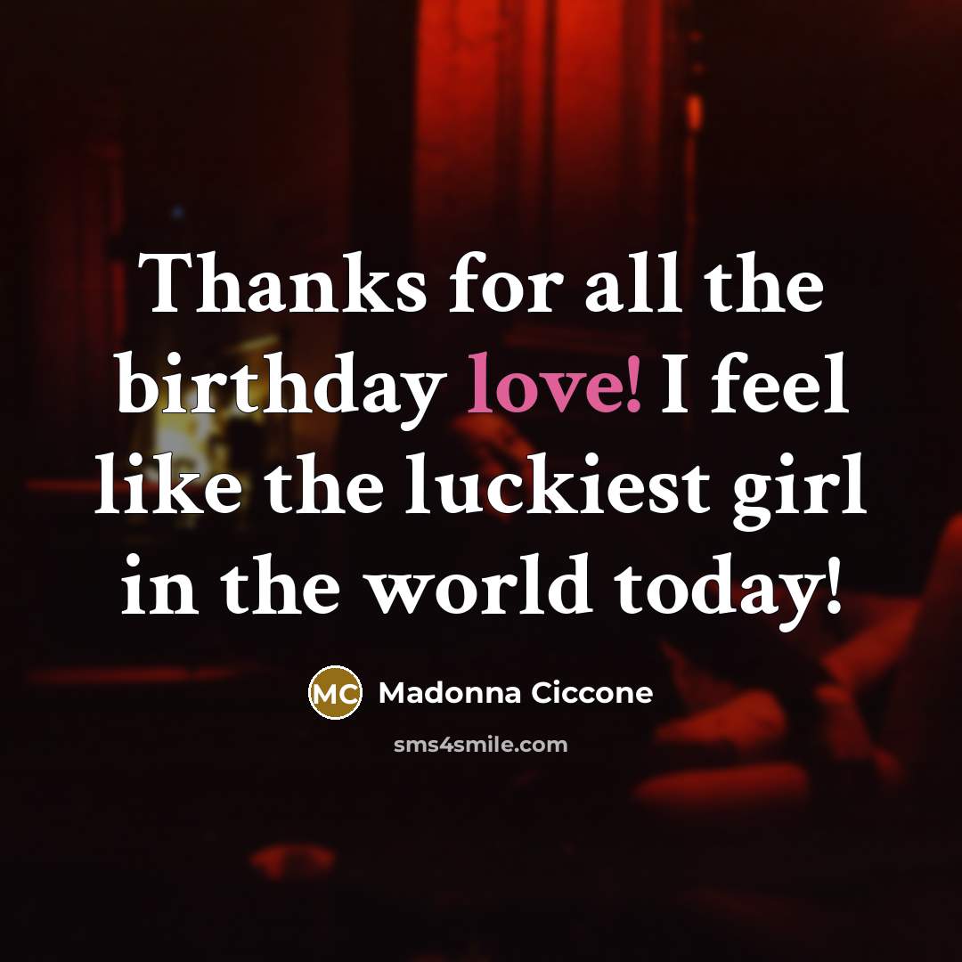 “Thanks for all the birthday love! I feel like the…” quote by Madonna Ciccone
