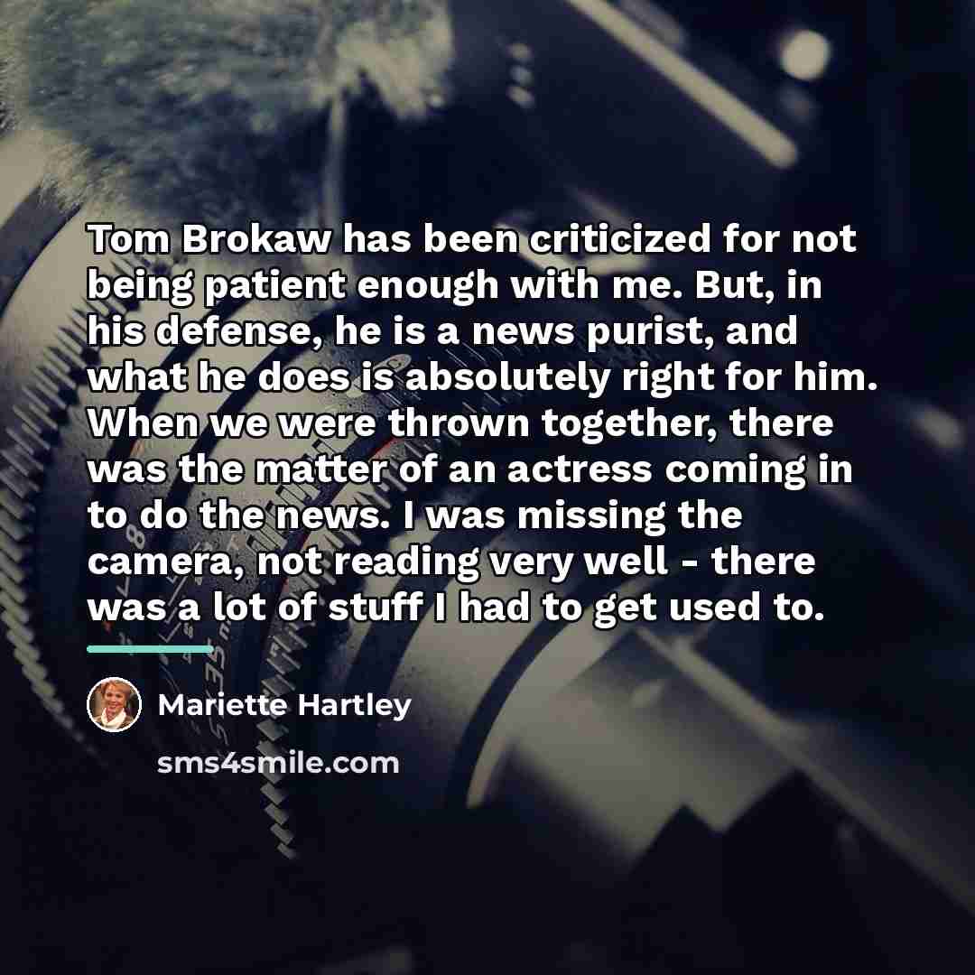 “Tom Brokaw has been criticized for not being patient enough…” quote by Mariette Hartley