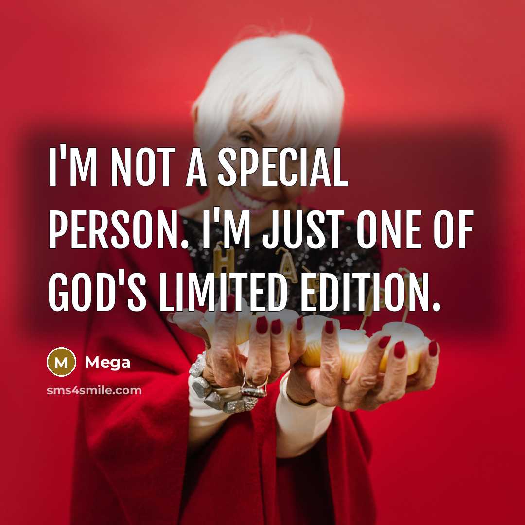 “I'm not a special person. I'm just one of God's…” quote by Mega