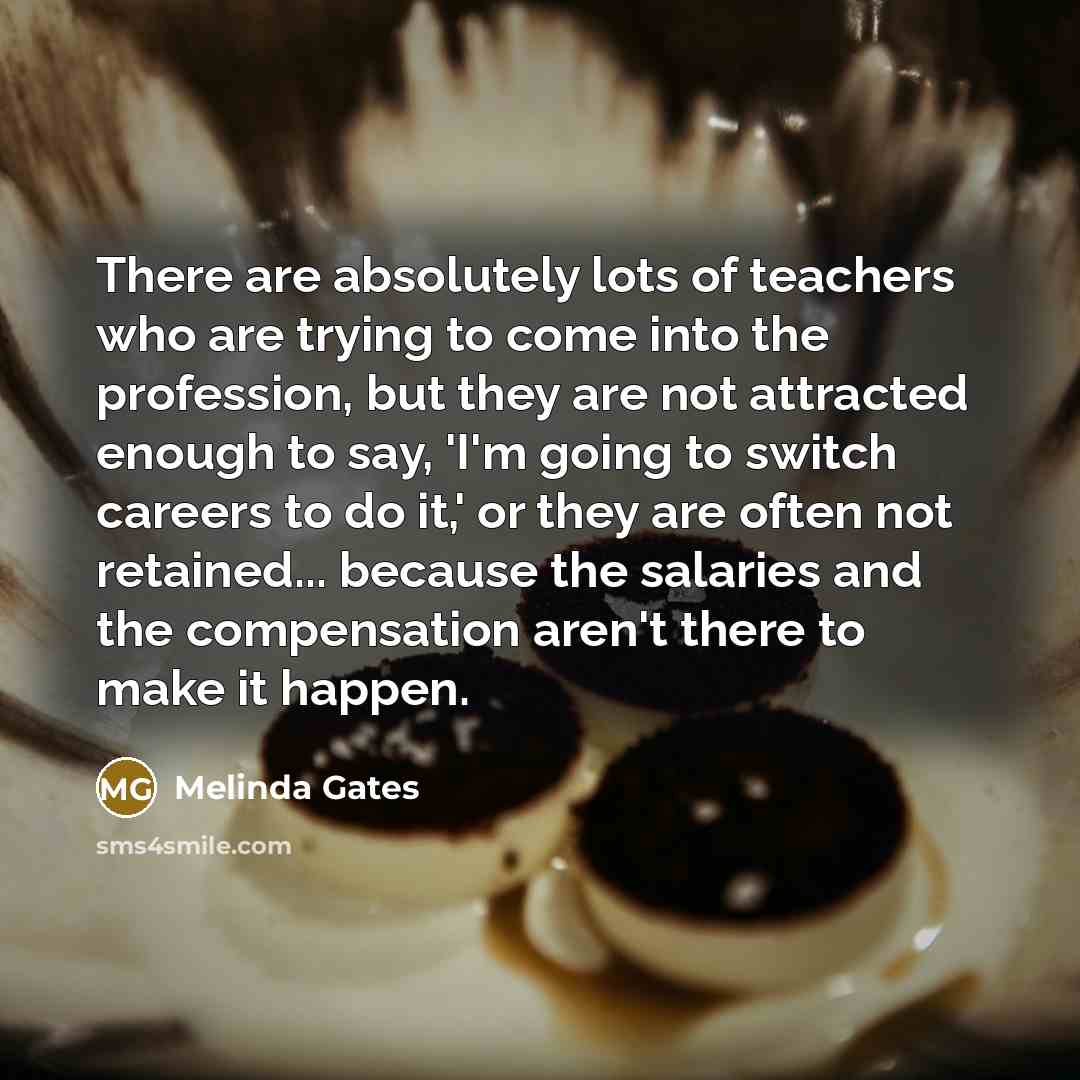 “There are absolutely lots of teachers who are trying to…” quote by Melinda Gates