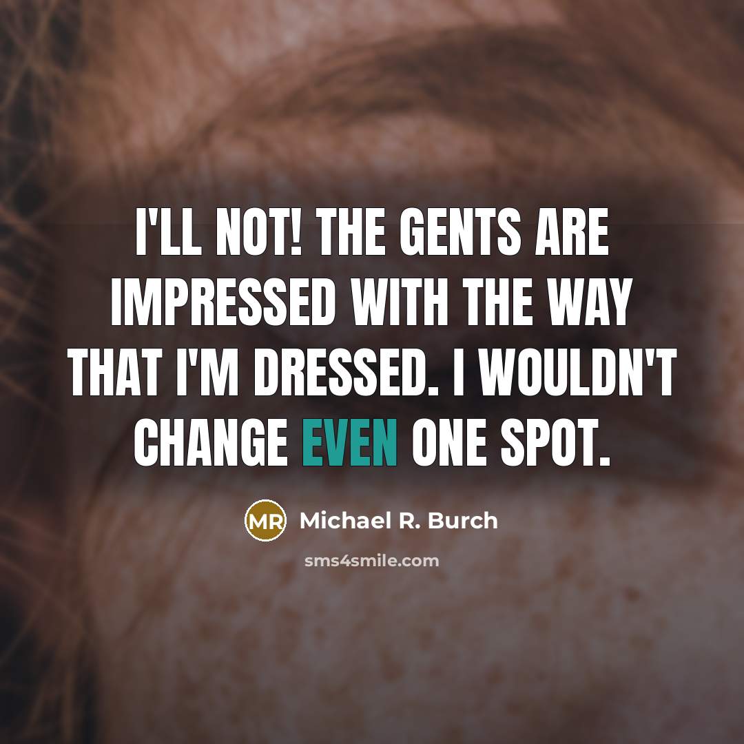 “I'll not! The gents are impressed with the way that…” quote by Michael R. Burch