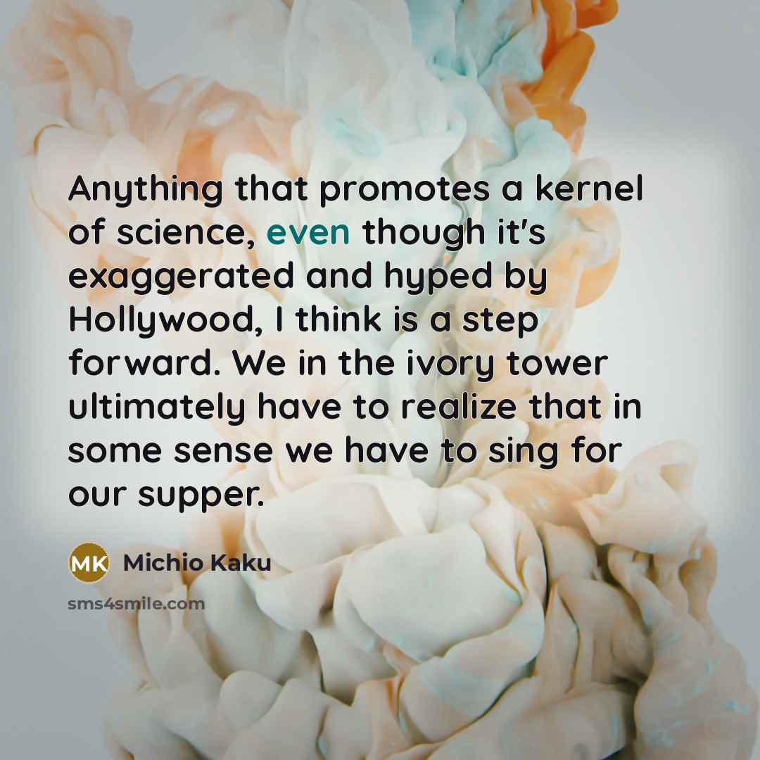 “Anything that promotes a kernel of science, even though it's…” quote by Michio Kaku