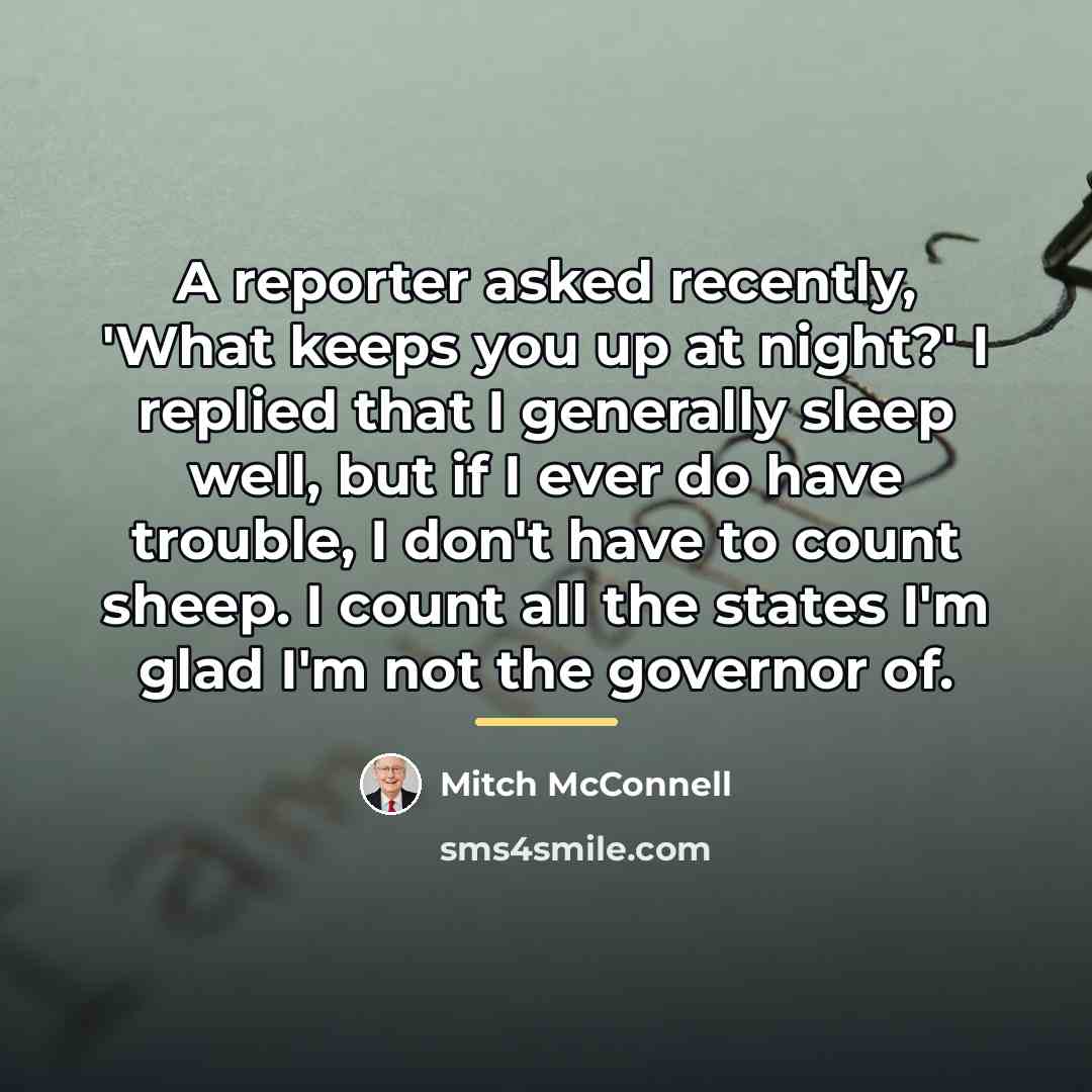 “A reporter asked recently, 'What keeps you up at night?'…” quote by Mitch McConnell