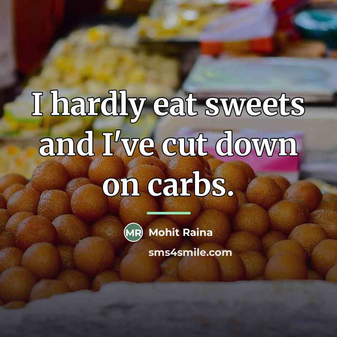“I hardly eat sweets and I've cut down on carbs.…” quote by Mohit Raina