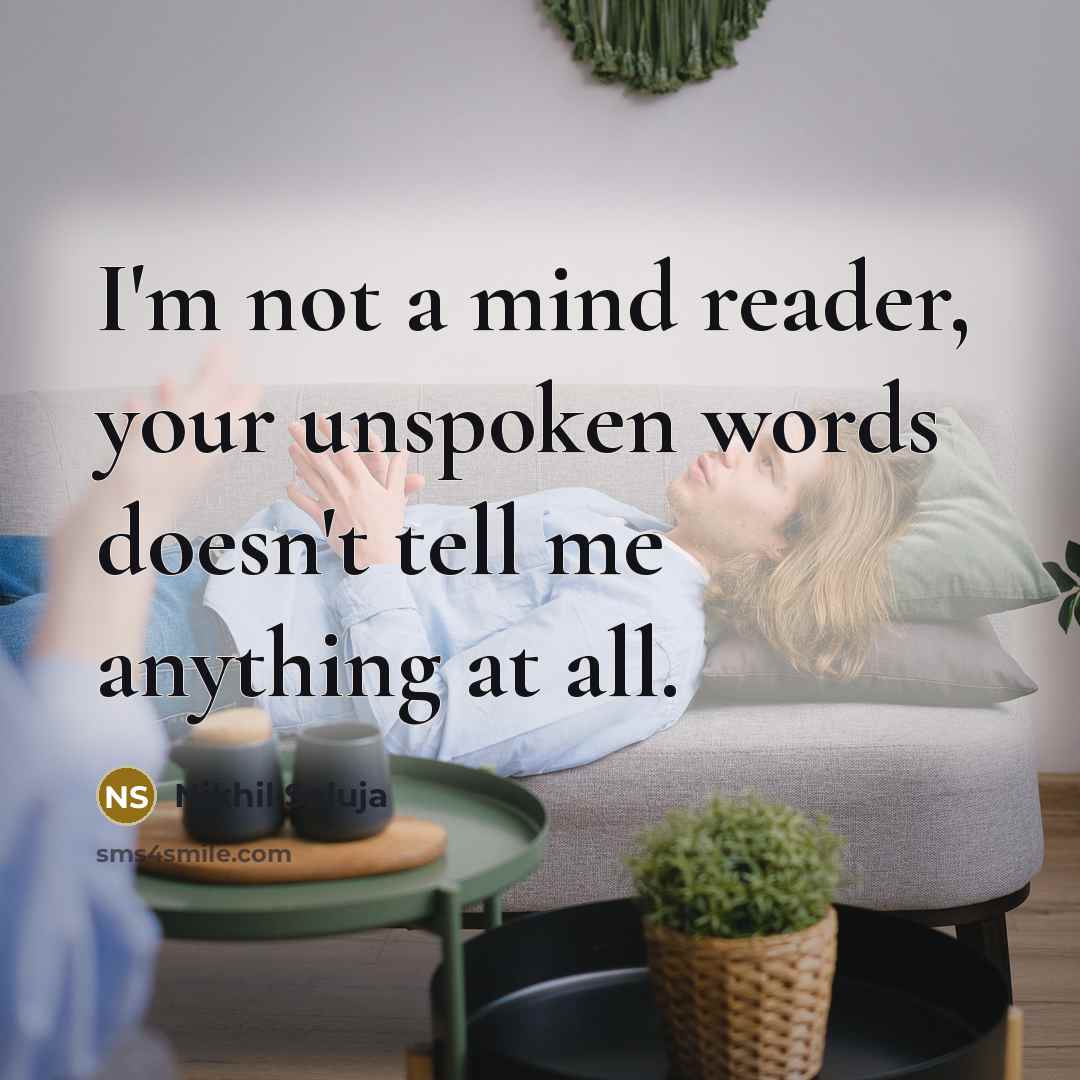 “I'm not a mind reader, your unspoken words doesn't tell…” quote by Nikhil Saluja
