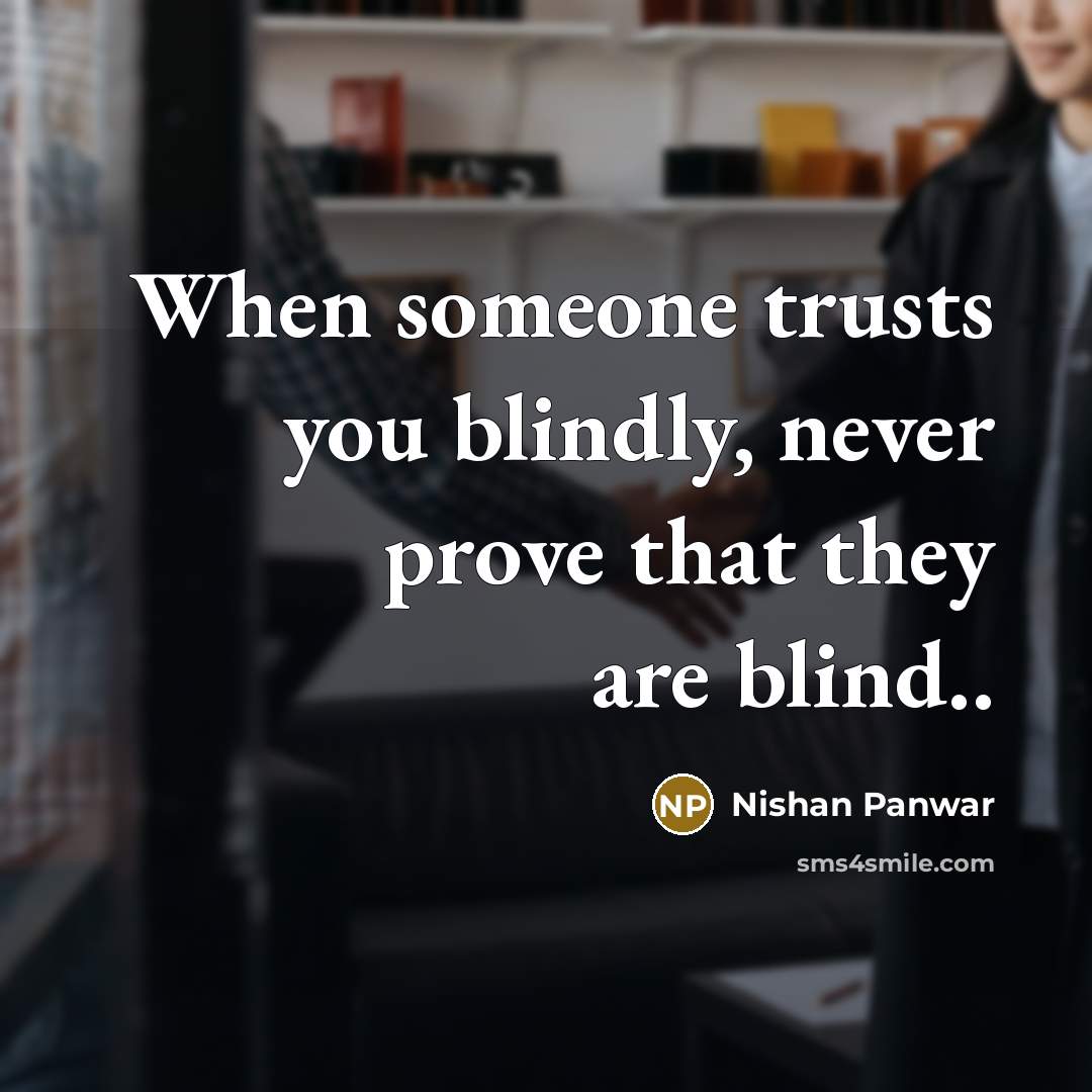 “When someone trusts you blindly, never prove that they are…” quote by Nishan Panwar