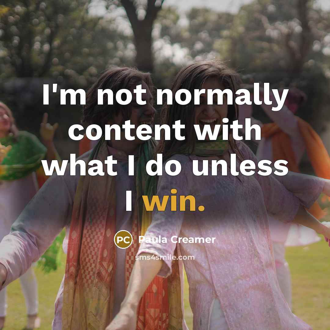 “I'm not normally content with what I do unless I…” quote by Paula Creamer