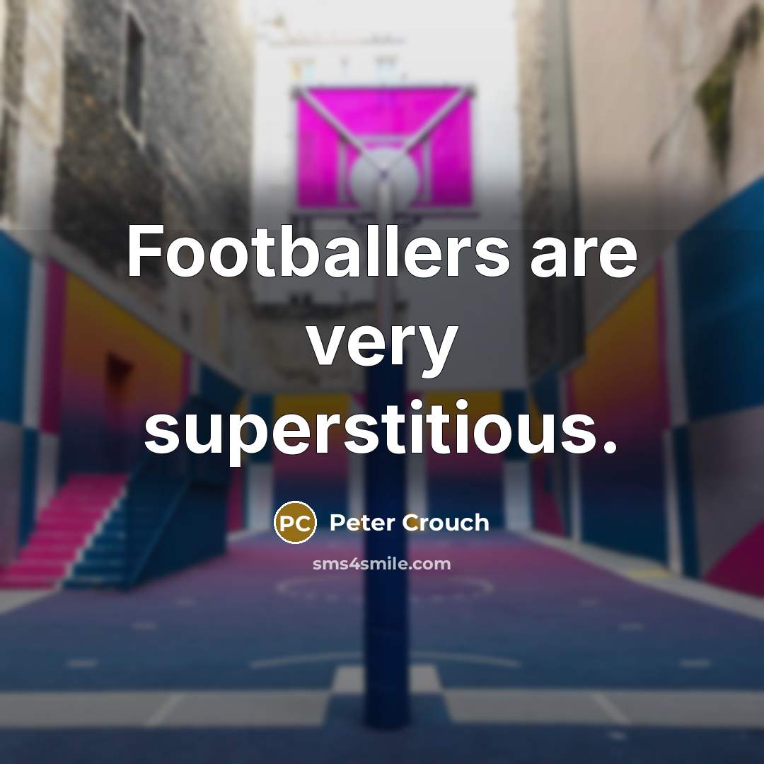 “Footballers are very superstitious.” quote by Peter Crouch