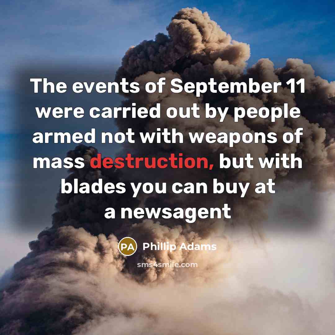 “The events of September 11 were carried out by people…” quote by Phillip Adams