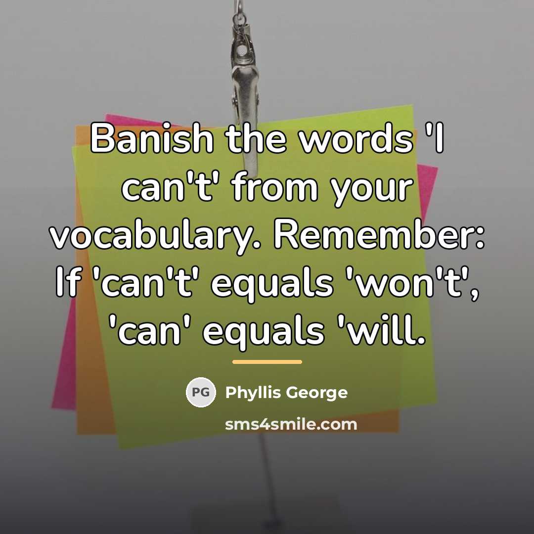 “Banish the words 'I can't' from your vocabulary. Remember: If…” quote by Phyllis George