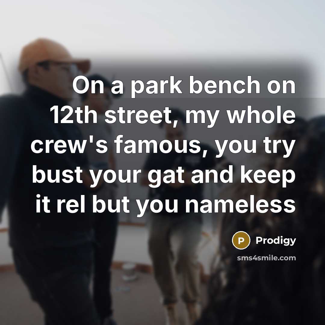 “On a park bench on 12th street, my whole crew's…” quote by Prodigy