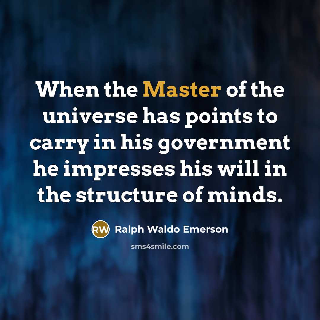 “When the Master of the universe has points to carry…” quote by Ralph Waldo Emerson