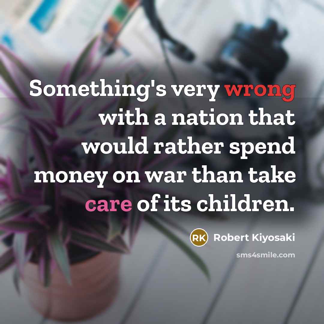 “Something's very wrong with a nation that would rather spend…” quote by Robert Kiyosaki