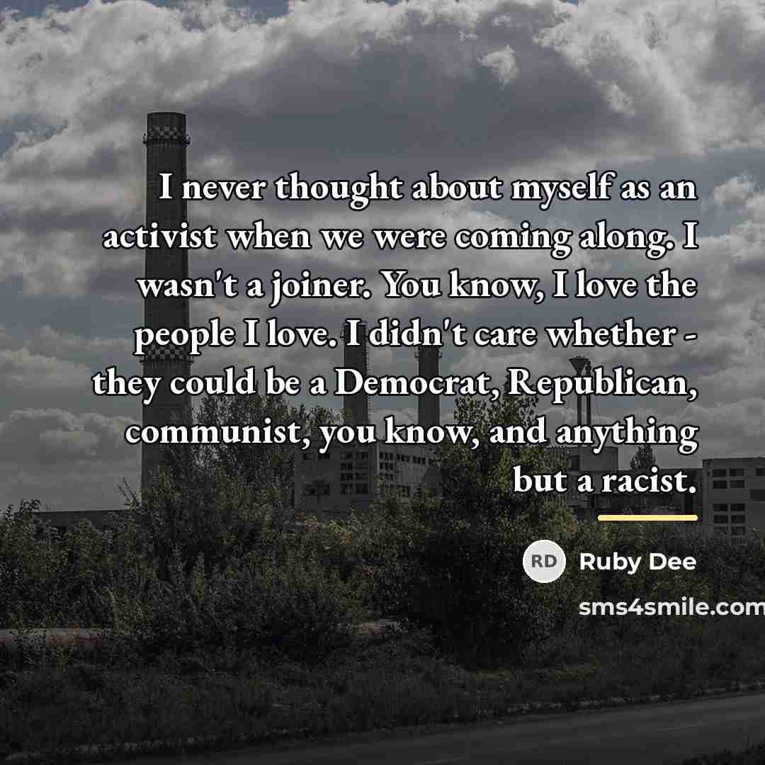 “I never thought about myself as an activist when we…” quote by Ruby Dee