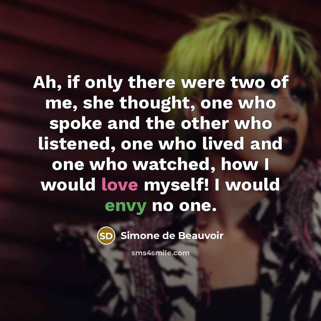 “Ah, if only there were two of me, she thought,…” quote by Simone de Beauvoir