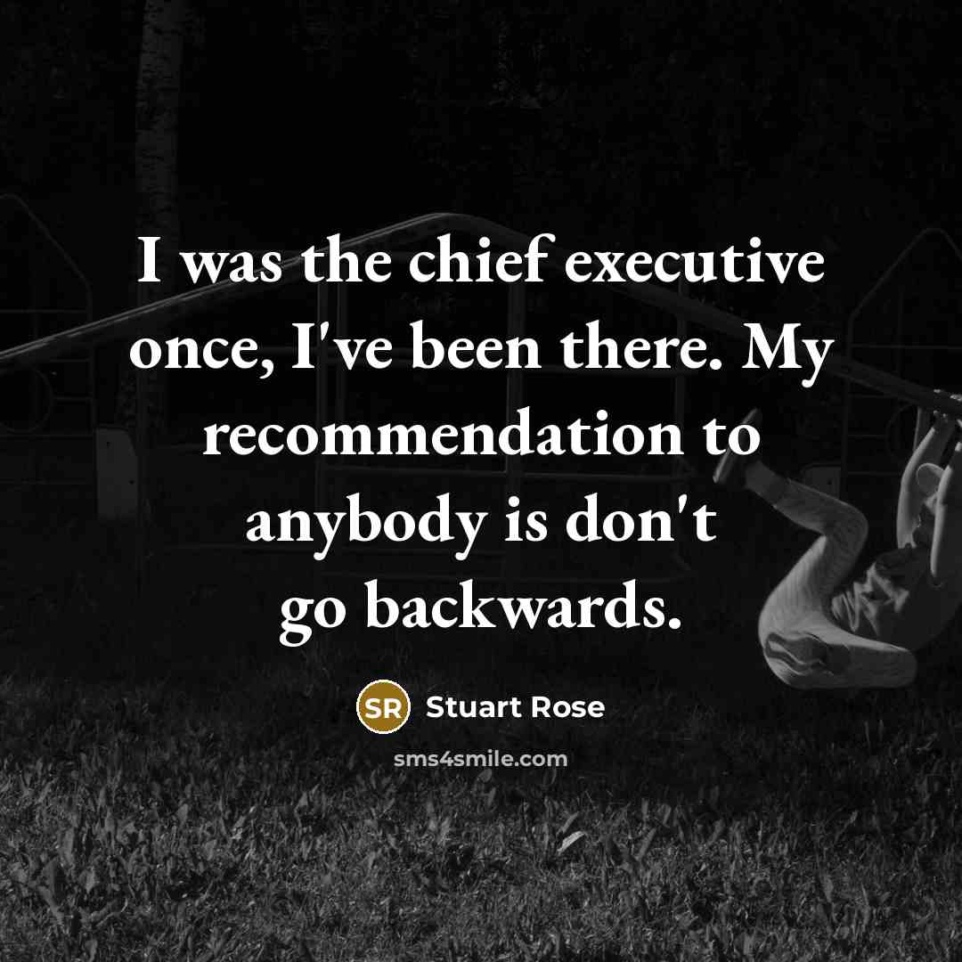 “I was the chief executive once, I've been there. My…” quote by Stuart Rose