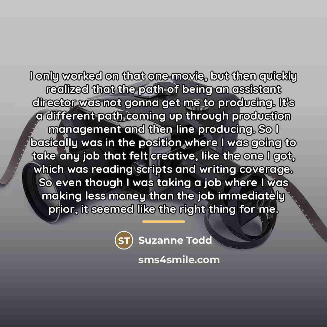 “I only worked on that one movie, but then quickly…” quote by Suzanne Todd