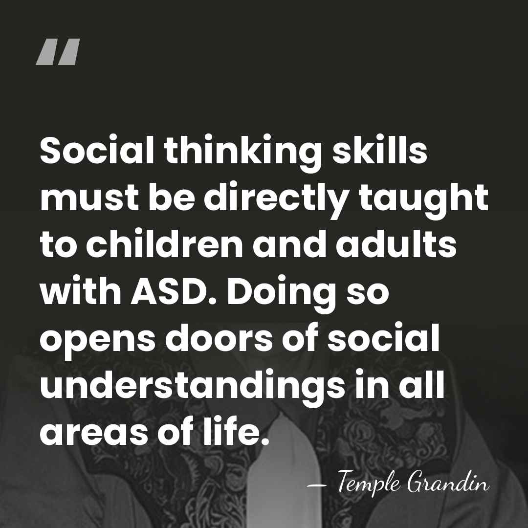 Social thinking skills must be directly taught to children and adults with&hellip; - Temple Grandin