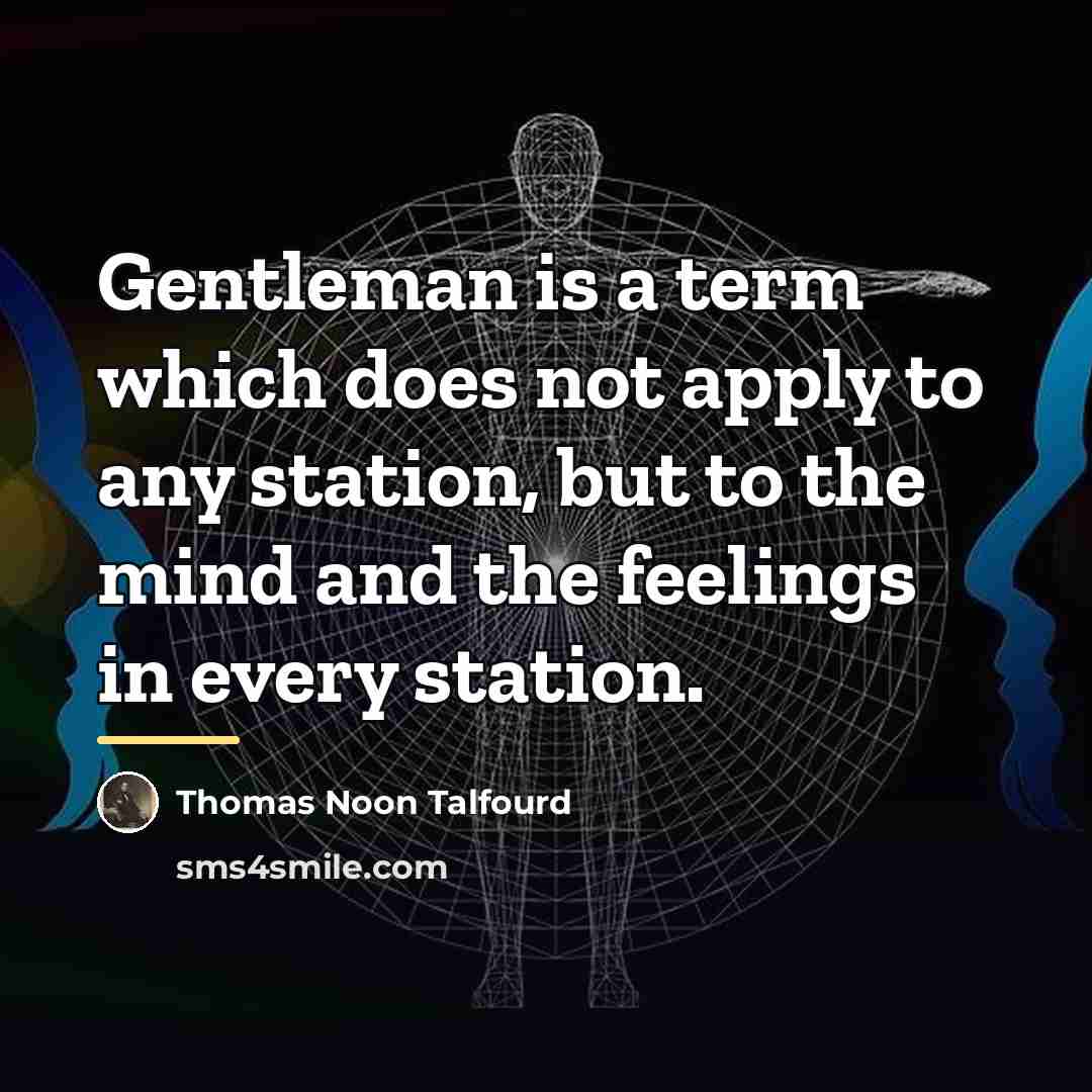 “Gentleman is a term which does not apply to any…” quote by Thomas Noon Talfourd
