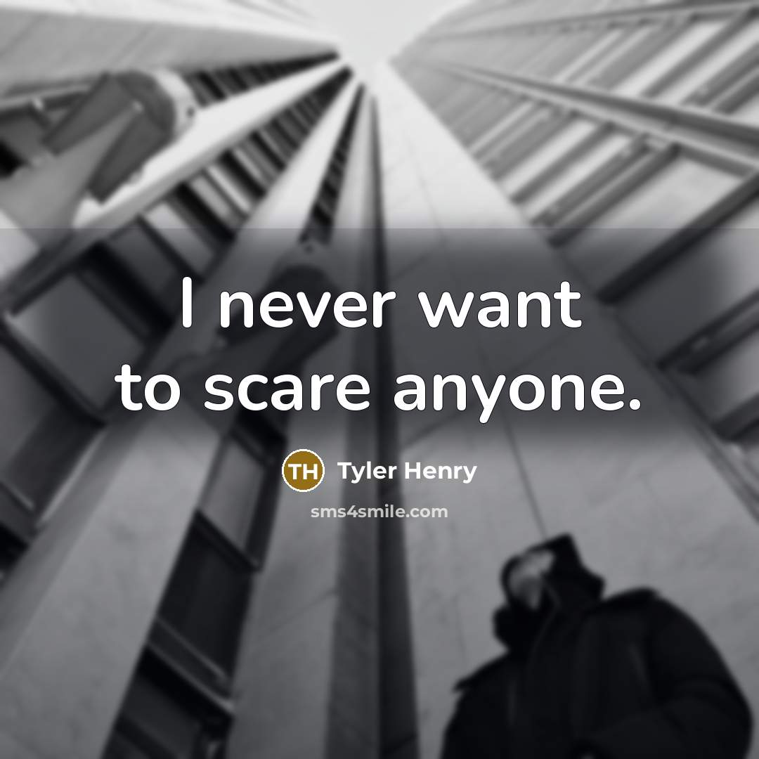 “I never want to scare anyone.…” quote by Tyler Henry