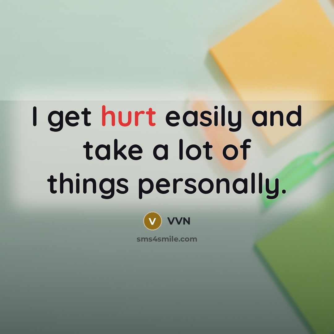 “I get hurt easily and take a lot of things…” quote by VVN