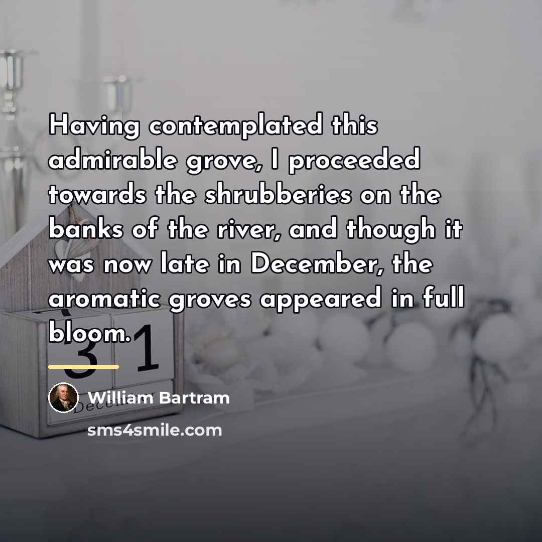 “Having contemplated this admirable grove, I proceeded towards the shrubberies…” quote by William Bartram