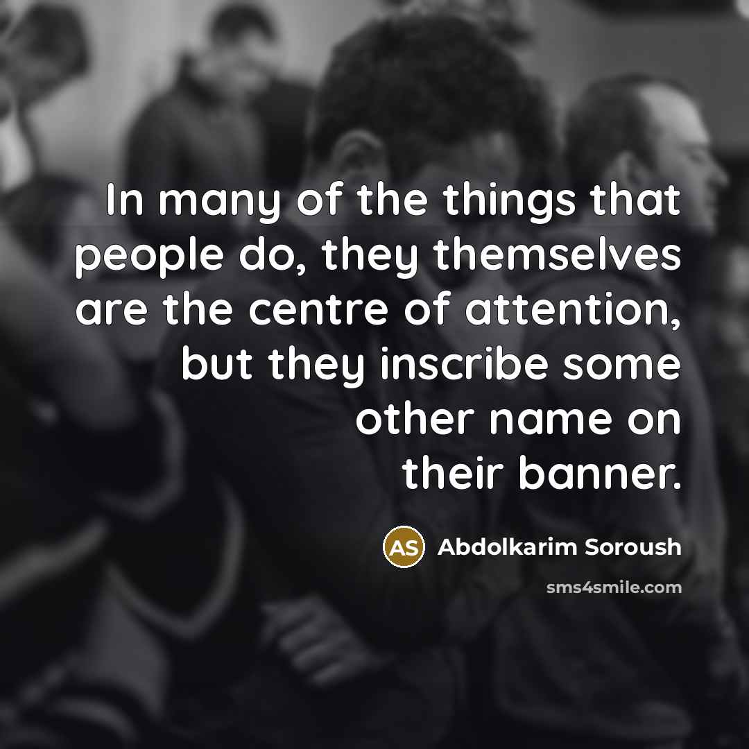 “In many of the things that people do, they themselves…” quote by Abdolkarim Soroush
