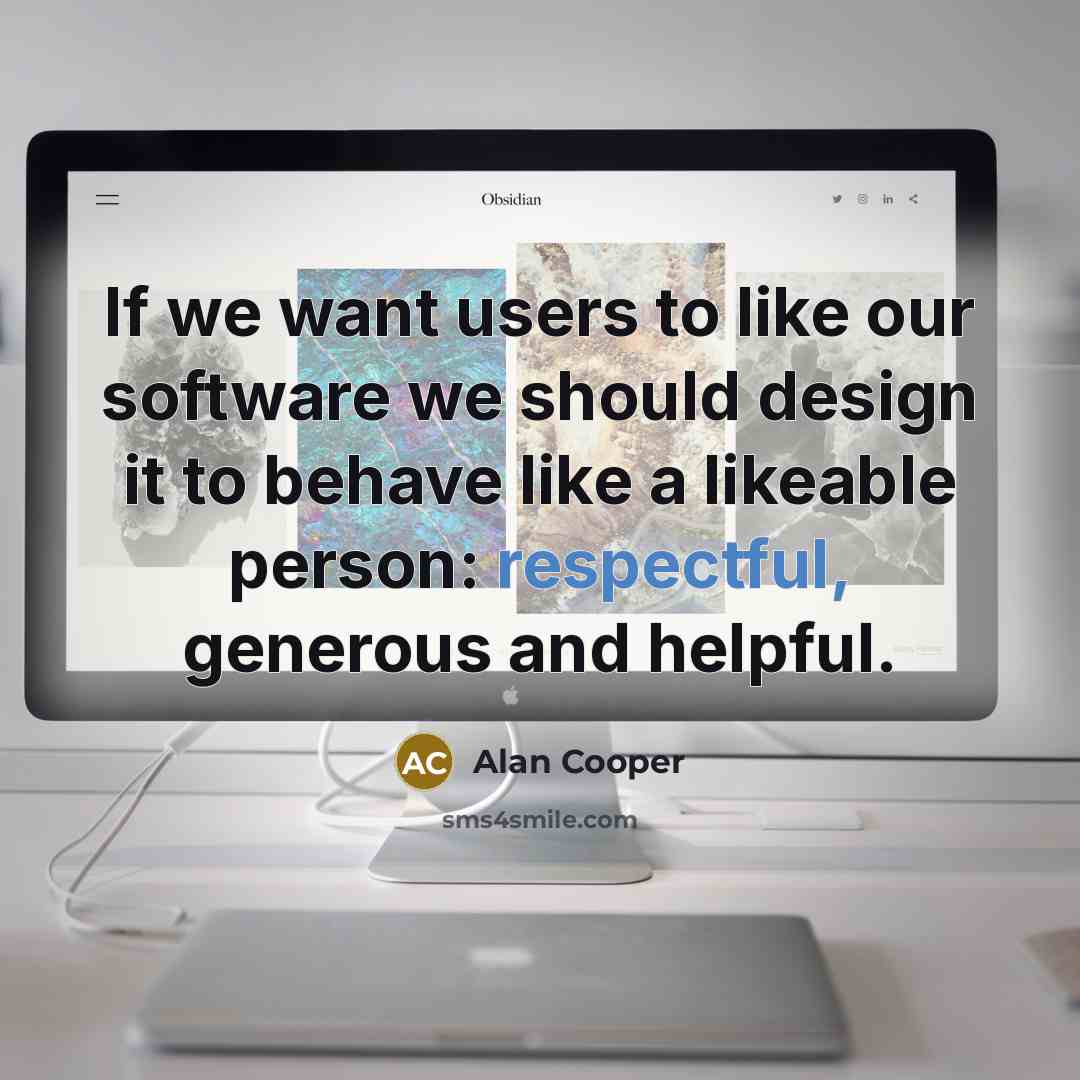 “If we want users to like our software we should…” quote by Alan Cooper