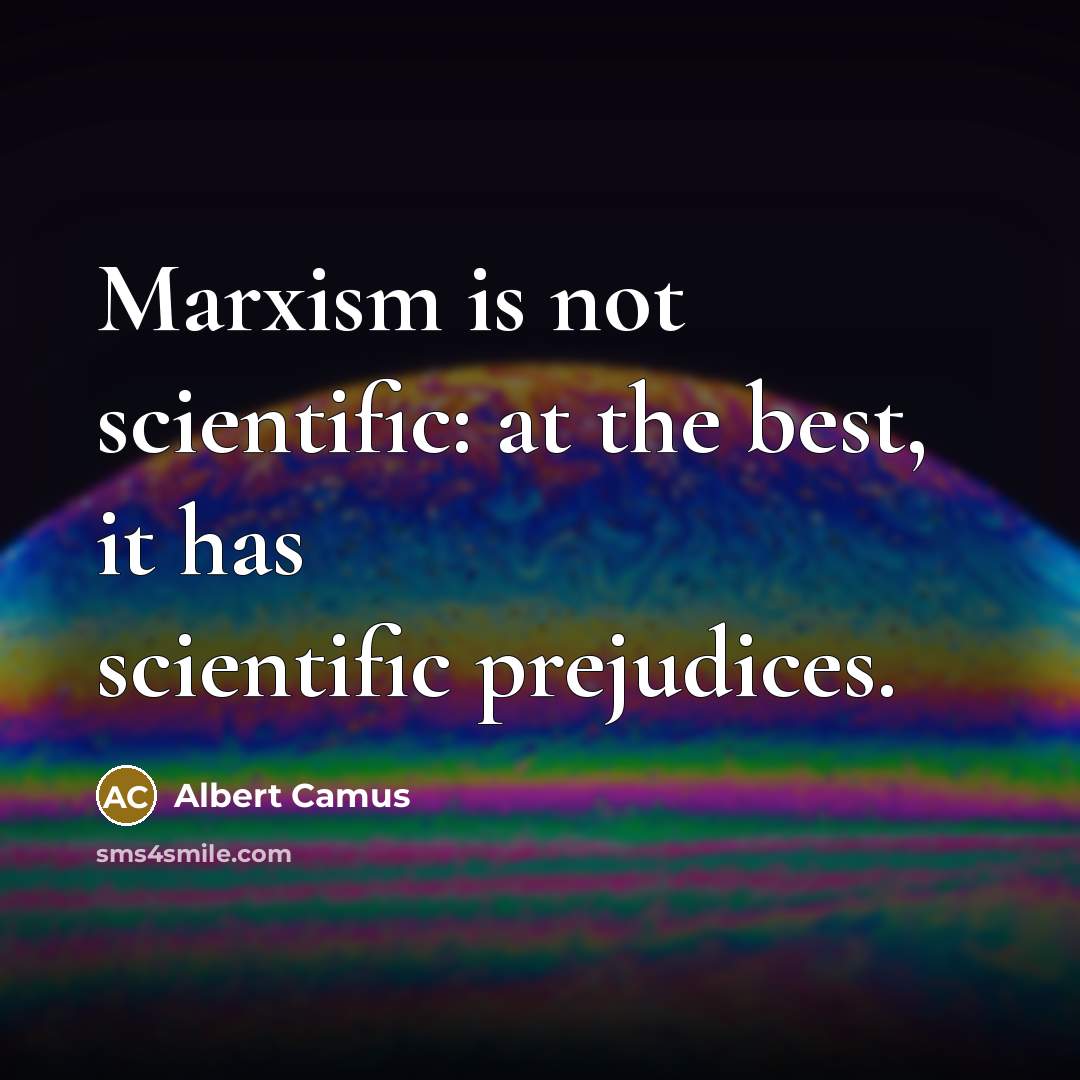 “Marxism is not scientific: at the best, it has scientific…” quote by Albert Camus