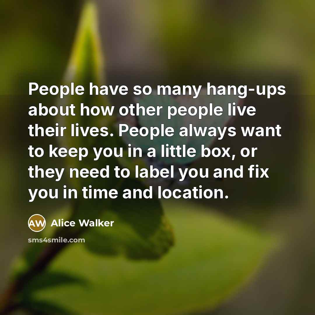 “People have so many hang-ups about how other people live…” quote by Alice Walker