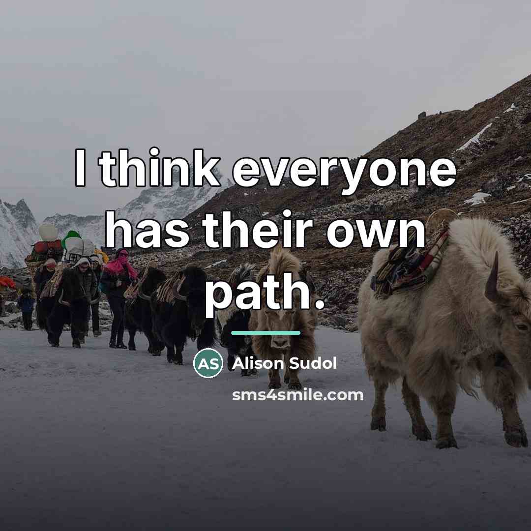 “I think everyone has their own path.…” quote by Alison Sudol