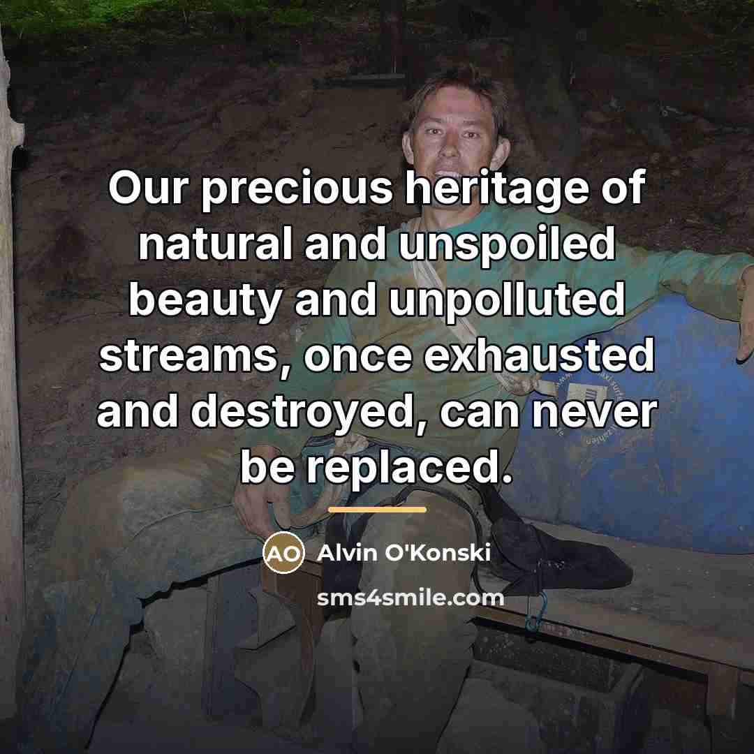 “Our precious heritage of natural and unspoiled beauty and unpolluted…” quote by Alvin O'Konski