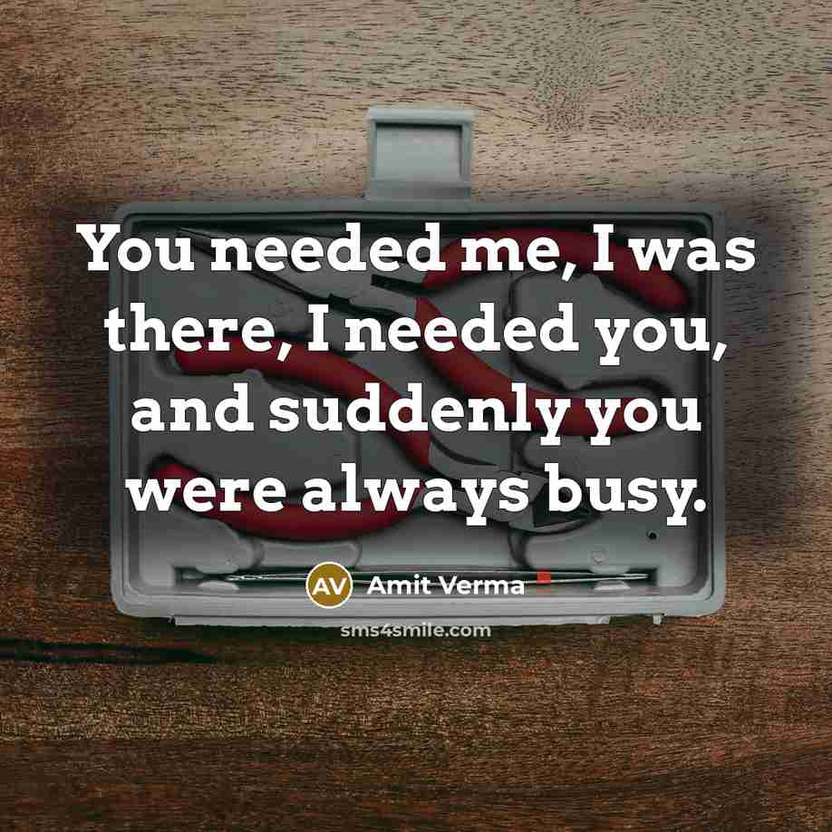 “You needed me, I was there, I needed you, and…” quote by Amit Verma
