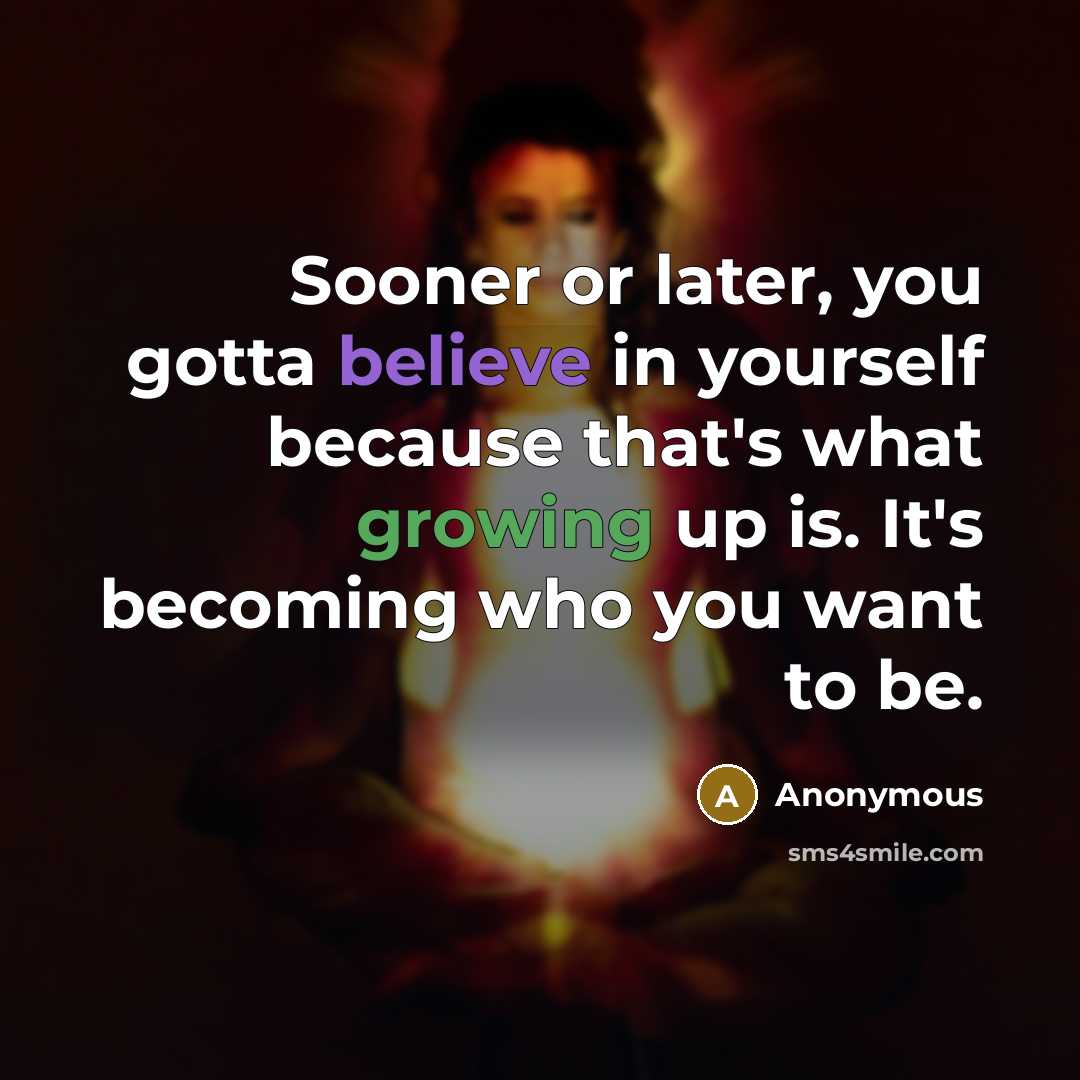 “Sooner or later, you gotta believe in yourself because that's…” quote by Anonymous