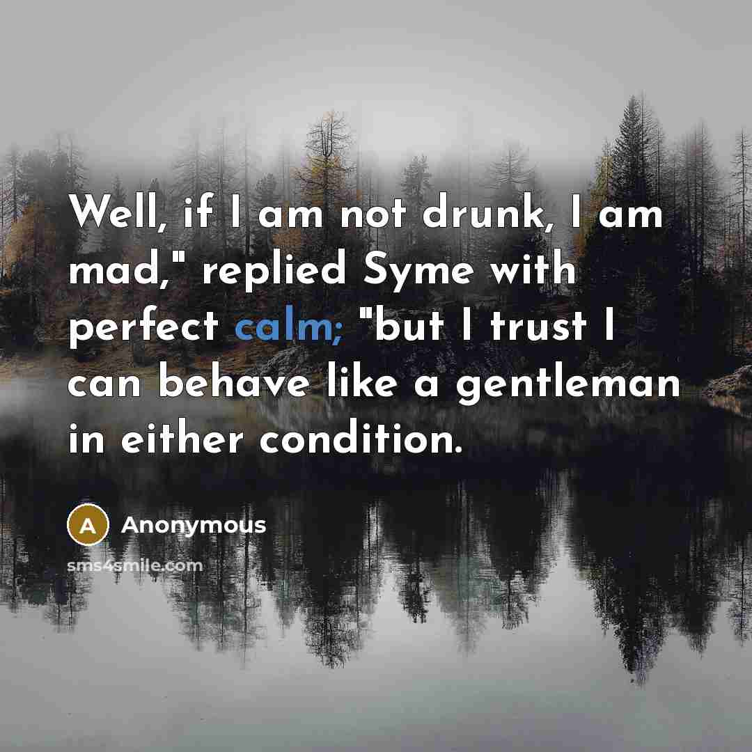 “Well, if I am not drunk, I am mad," replied…” quote by Anonymous