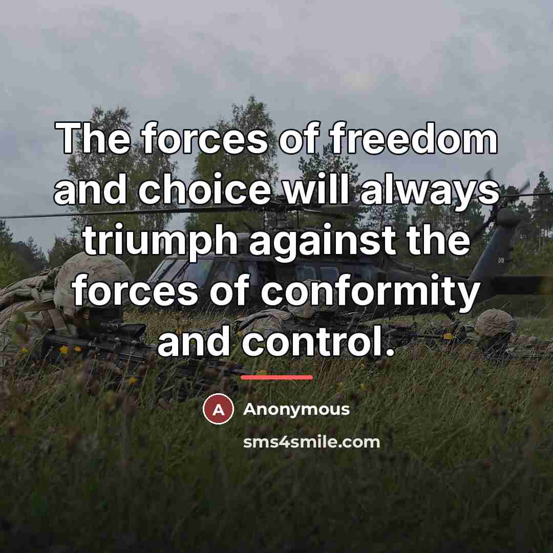 “The forces of freedom and choice will always triumph against…” quote by Anonymous