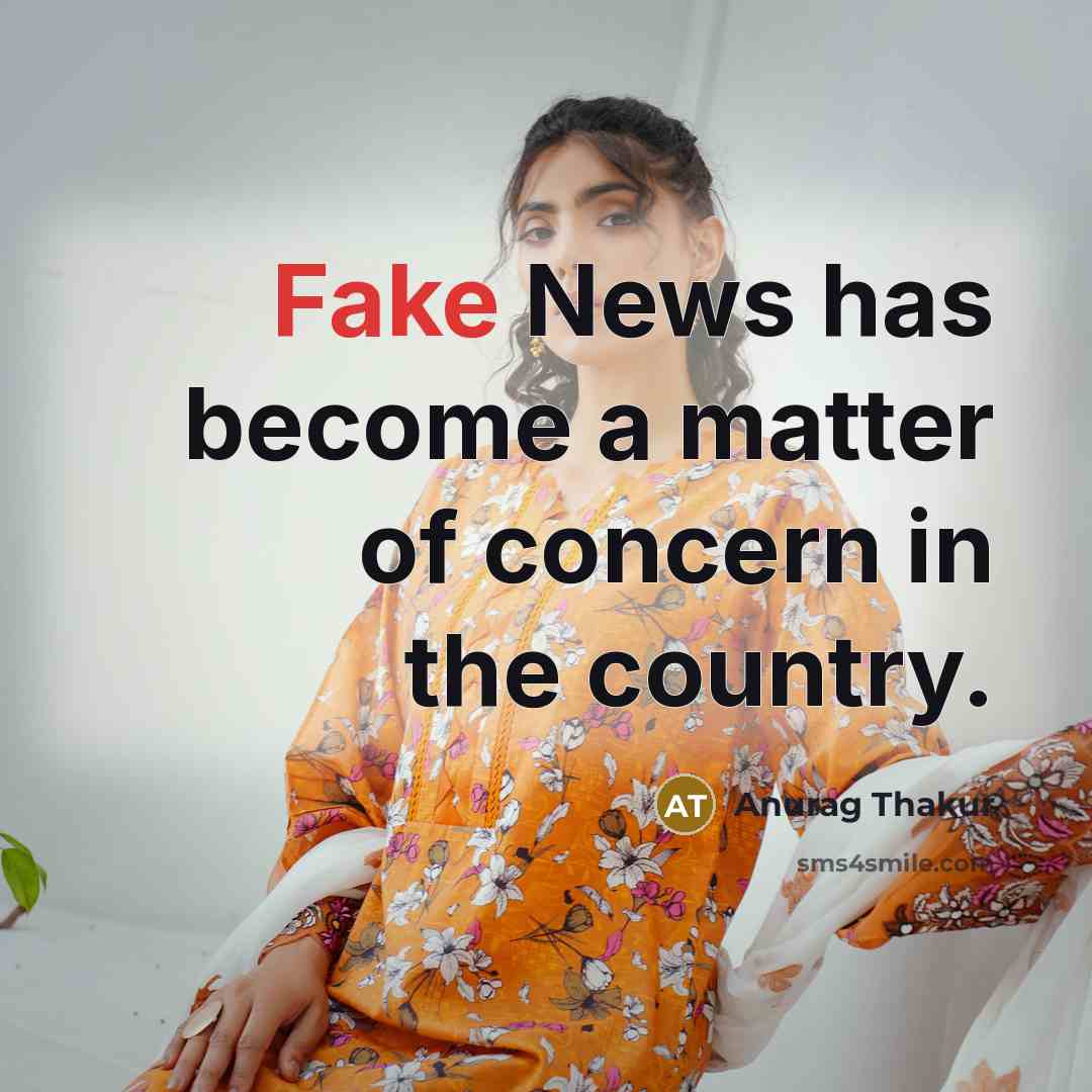 “Fake News has become a matter of concern in the country.” quote by Anurag Thakur