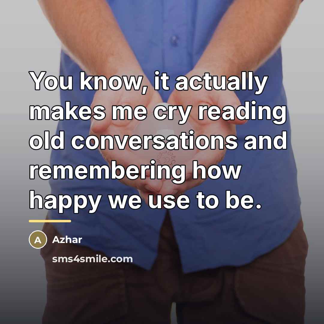 “You know, it actually makes me cry reading old conversations…” quote by Azhar
