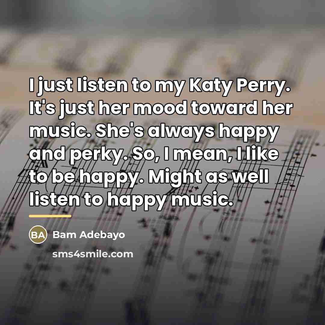 “I just listen to my Katy Perry. It's just her…” quote by Bam Adebayo
