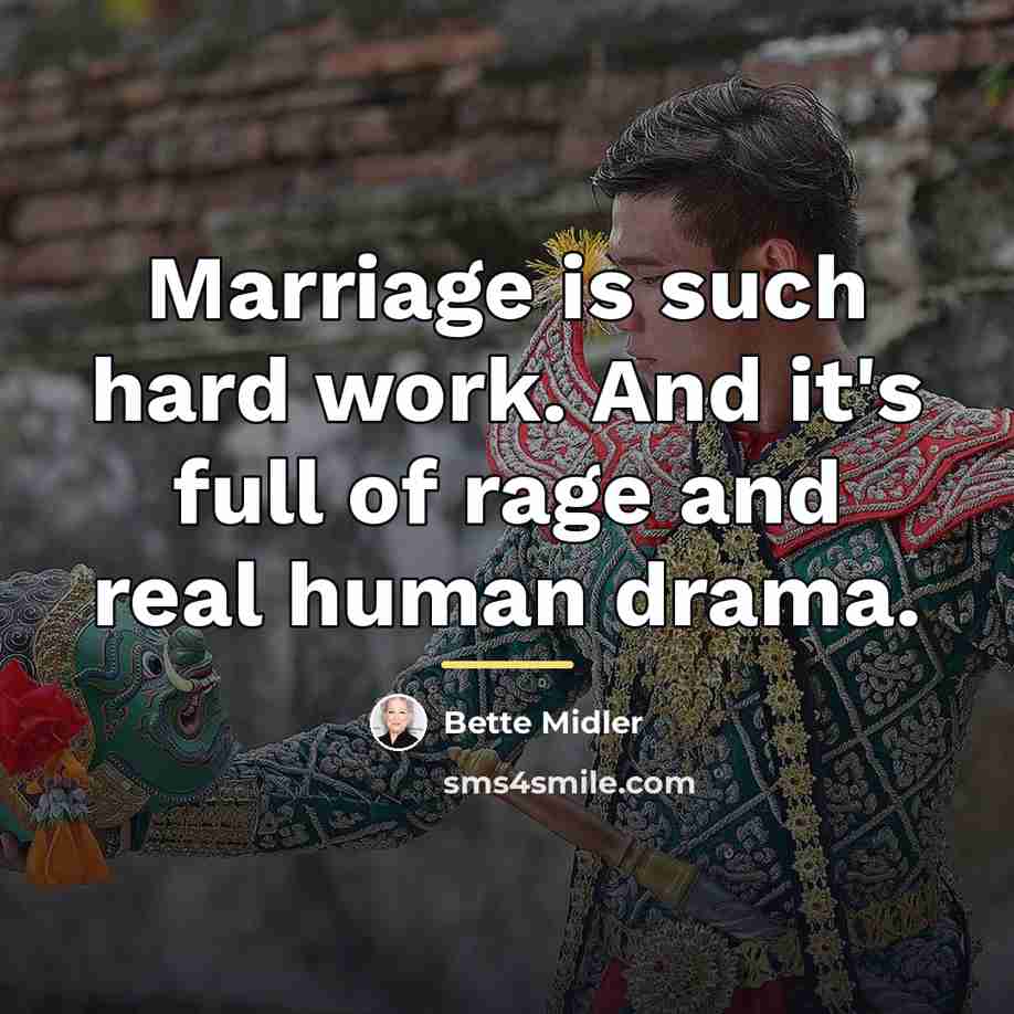 “Marriage is such hard work. And it's full of rage…” quote by Bette Midler