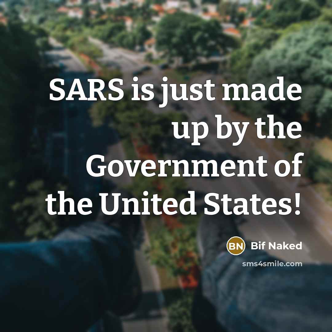 “SARS is just made up by the Government of the…” quote by Bif Naked