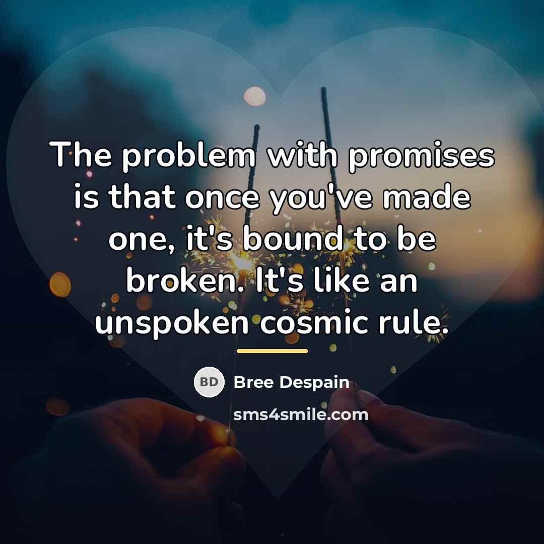 “The problem with promises is that once you've made one,…” quote by Bree Despain