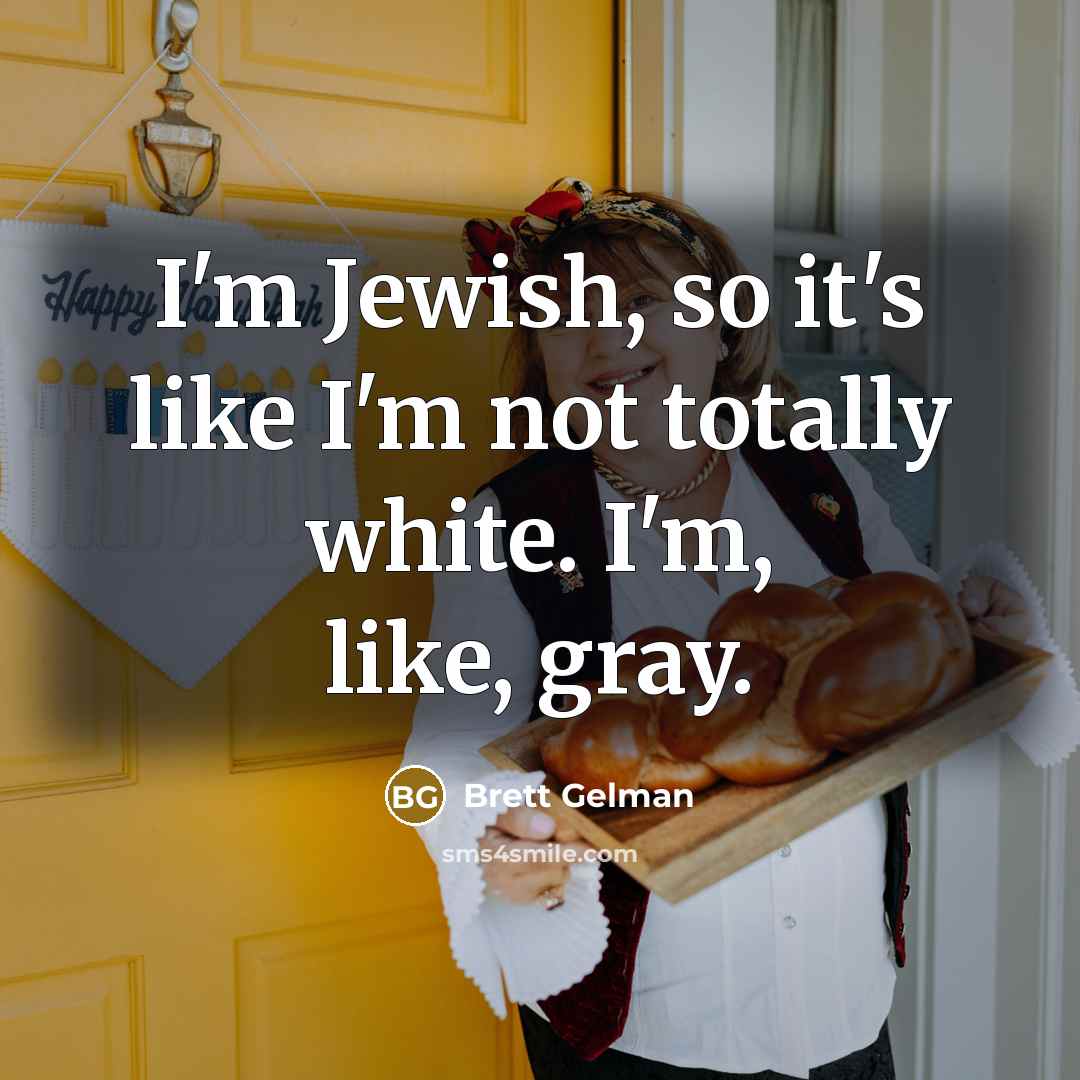 “I'm Jewish, so it's like I'm not totally white. I'm,…” quote by Brett Gelman