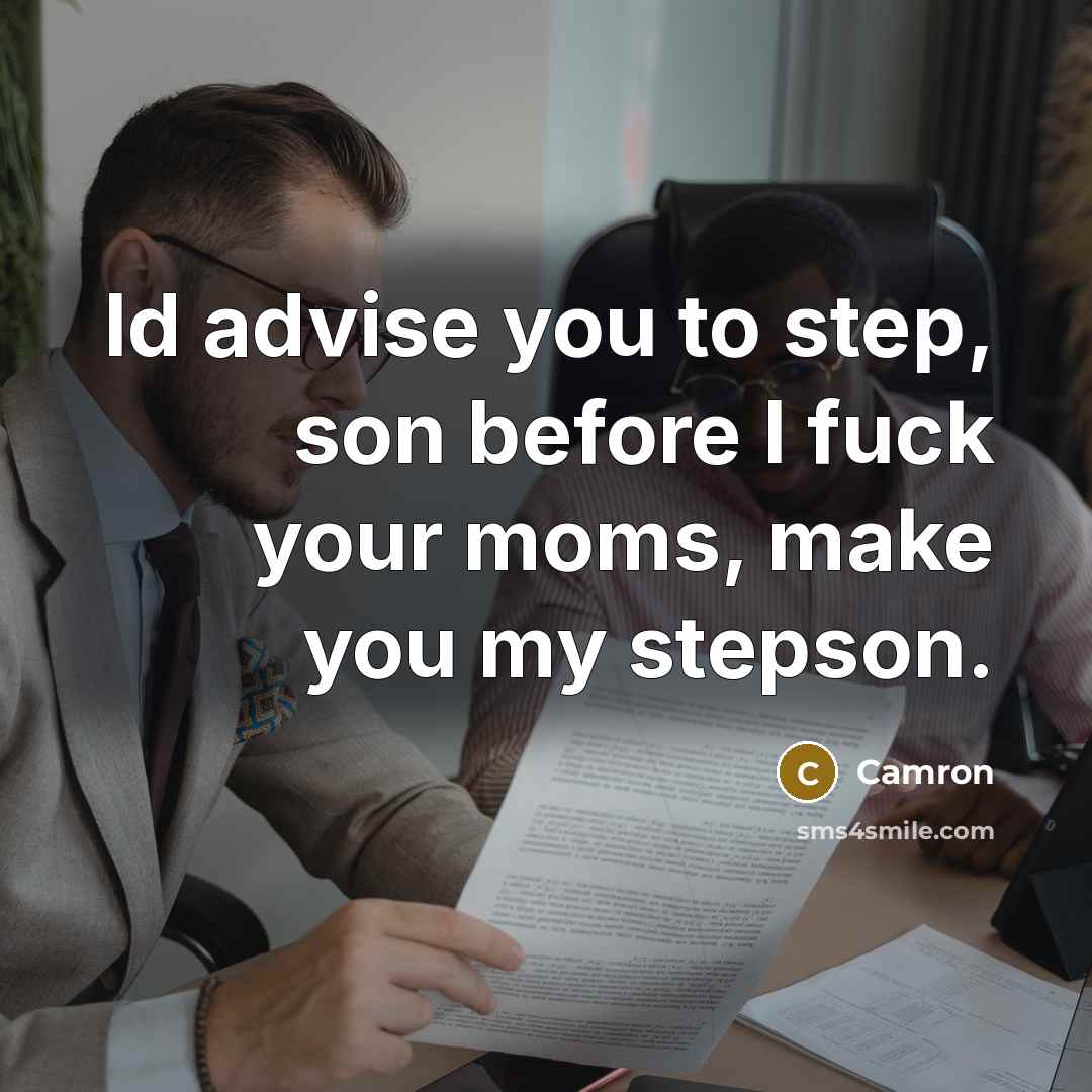 “Id advise you to step, son before I fuck your…” quote by Camron